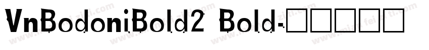VnBodoniBold2 Bold字体转换
